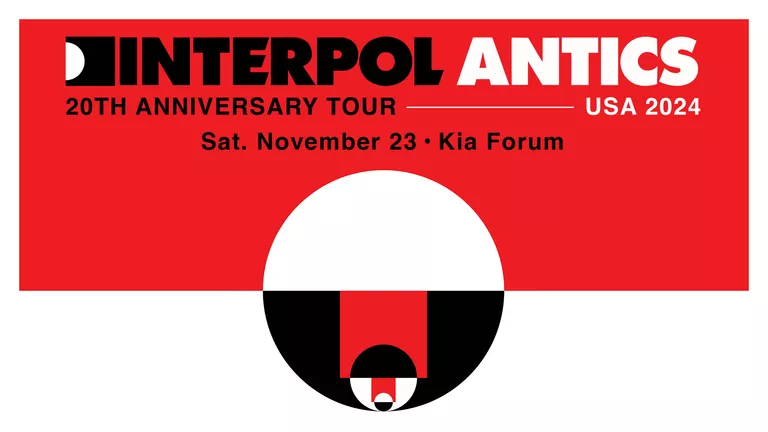 INTERPOL Antics 20th Anniversary Tour with The Walkman Sat, Nov 23 at 8:00pm $30.00 @ Kia Forum **PLEASE WRITE YOUR  HOTEL NAME AND SHUTTLE TIME **