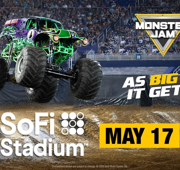 Monster Jam May 17, 2025 @ 5.00 pm Sofi Stadium $30.00**PLEASE WRITE YOUR HOTEL NAME AND SHUTTLE TIME
